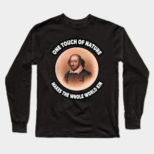 🎭 One Touch of Nature Makes Whole Word Kin, Shakespeare Long Sleeve T-Shirt